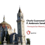 Lee más sobre el artículo Charla Cuaresmal del P. Ambrosio Sanabria, OSA – Parroquia San Manuel y San Benito.