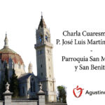 Lee más sobre el artículo Charla Cuaresmal del P. José Luis Martínez, OSA – Parroquia San Manuel y San Benito